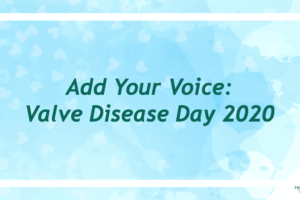 Watch Our Webinar: Add Your Voice – Valve Disease Day 2020